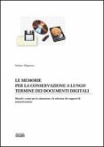 Le memorie per la conservazione a lungo termine dei documenti digitali. Metodi e criteri per la valutazione e la selezione dei supporti di memorizzazione Le memorie per la conservazione a lungo termine dei documenti digitali. Metodi e criteri per la valutazione e la selezione dei supporti di memorizzazione