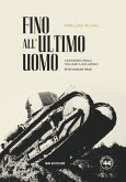 Fino all'ultimo uomo. L'eroismo degli italiani a Solarino 11-13 luglio 1943 Fino all'ultimo uomo. L'eroismo degli italiani a Solarino 11-13 luglio 1943