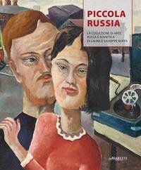 Cover Piccola Russia. La collezione di arte russa e sovietica di Laura e Giuseppe Boffa