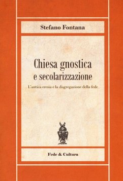 Chiesa gnostica e secolarizzazione. L'antica eresia e la disgregazione della fede Cover Chiesa gnostica e secolarizzazione. L'antica eresia e la disgregazione della fede