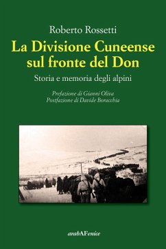 La Divisione Cuneense sul fronte del Don. Storia e memoria degli Alpini - Rossetti, Roberto