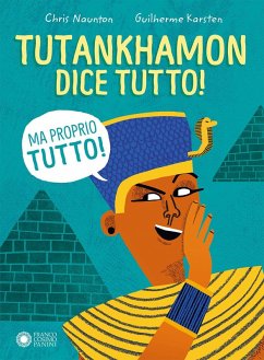 Tutankhamon dice tutto! (Ma proprio tutto!) - Naunton, Chris Tutankhamon dice tutto! (Ma proprio tutto!) - Naunton, Chris