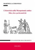 L' historiola nella Mesopotamia antica. Mito, rito e performatività L' historiola nella Mesopotamia antica. Mito, rito e performatività