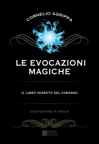 Le evocazioni magiche. Il libro segreto del comando Le evocazioni magiche. Il libro segreto del comando