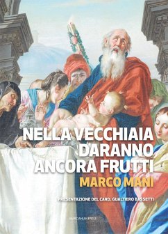 Nella vecchiaia daranno ancora frutti - Mani, Marco