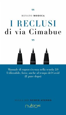 Cover I reclusi di via Cimabue. Manuale di sopravvivenza nella scuola 2.0, utilizzabile, forse, anche al tempo del Covid (e pure dopo)