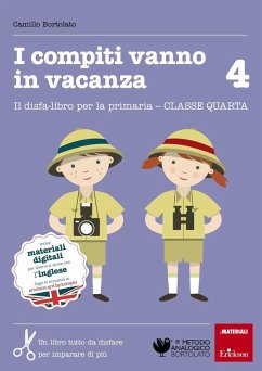 I compiti vanno in vacanza. Il disfa-libro per la primaria. Classe quarta - Bortolato, Camillo I compiti vanno in vacanza. Il disfa-libro per la primaria. Classe quarta - Bortolato, Camillo