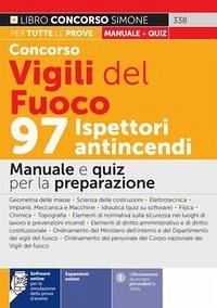 Concorso Vigili del fuoco. 97 ispettori antincendi. Manuale e quiz per la preparazione Concorso Vigili del fuoco. 97 ispettori antincendi. Manuale e quiz per la preparazione