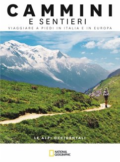 Le Alpi occidentali. Dal Mar Ligure al Passo dello Spluga. Cammini e sentieri, viaggiare a piedi in Italia e in Europa Le Alpi occidentali. Dal Mar Ligure al Passo dello Spluga. Cammini e sentieri, viaggiare a piedi in Italia e in Europa