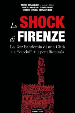 Lo shock di Firenze. La vera pandemia di una città e 4 «vaccini» + 1 per affrontarla - Mancini, Marcello; Fabbri, Stefano; Camarlinghi, Franco; Mazza, Massimo T.; Tozzi, Leonardo