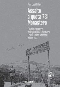 Cover Assalto a quota 731 Monastero. L'inutile massacro dell'Operazione Primavera. Fronte greco-albanese, marzo 1941