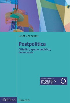Postpolitica. Cittadini, spazio pubblico, democrazia - Ceccarini, Luigi