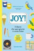 Joy! Il diario che ogni giorno ti rende felice Joy! Il diario che ogni giorno ti rende felice