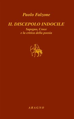 Cover Il discepolo indocile Sapegno, Croce e la critica della poesia