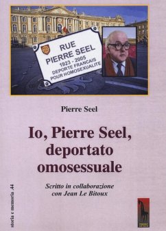 Io, Pierre Seel, deportato omosessuale - Seel, Pierre Io, Pierre Seel, deportato omosessuale - Seel, Pierre