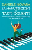La manutenzione dei tasti dolenti. Come riconoscerli e gestirli per stare bene con se stessi e gli altri