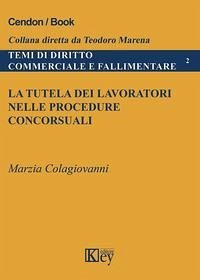 La tutela dei lavoratori nelle procedure concorsuali - Colagiovanni, Marzia
