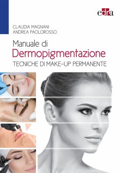 Manuale di dermopigmentazione. Tecniche di make-up permanente - Magnani, Claudia; Paolorosso, Andrea