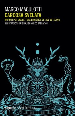 Carcosa svelata. Appunti per una lettura esoterica di True Detective - Maculotti, Marco