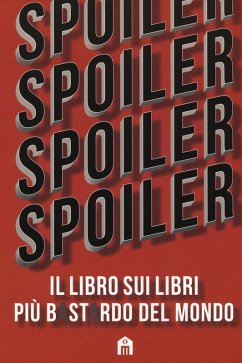 Spoiler. Il libro sui libri più b*st*rdo del mondo - Genovese, Silvia; Sala, Martina