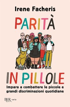 Parità in pillole. Impara a combattere le piccole e grandi discriminazioni quotidiane - Facheris, Irene Parità in pillole. Impara a combattere le piccole e grandi discriminazioni quotidiane - Facheris, Irene