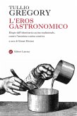 L' eros gastronomico. Elogio dell'identitaria cucina tradizionale, contro l'anonima cucina creativa L' eros gastronomico. Elogio dell'identitaria cucina tradizionale, contro l'anonima cucina creativa