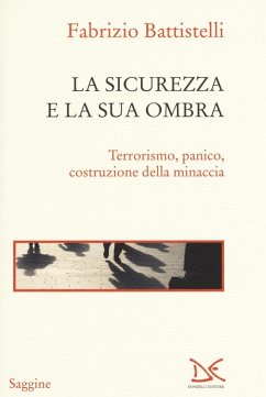 Cover La sicurezza e la sua ombra. Terrorismo, panico, costruzione della minaccia