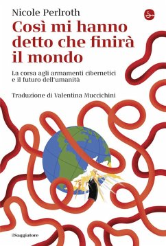 Cover Così mi hanno detto che finirà il mondo. La corsa agli armamenti cibernetici e il futuro dell'umanità