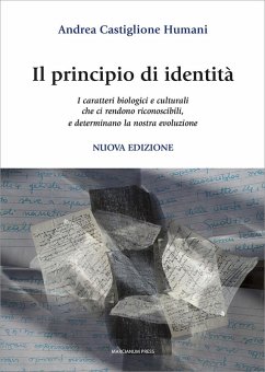 Il principio di identità. I caratteri biologici e culturali che ci rendono riconoscibili e determinano la nostra evoluzione - Castiglione Humani, Andrea