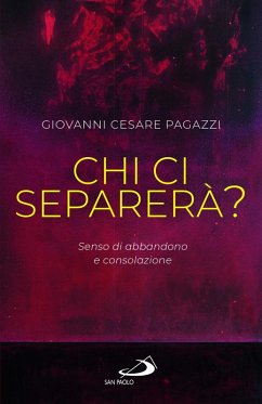 Chi ci separerà? Senso di abbandono e consolazione - Pagazzi, Giovanni Cesare