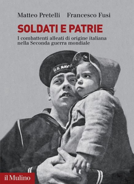 Soldati e patrie. I combattenti alleati di origine italiana nella Seconda guerra mondiale Soldati e patrie. I combattenti alleati di origine italiana nella Seconda guerra mondiale