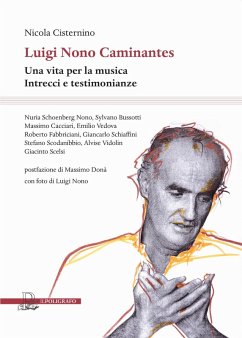 Luigi Nono Caminantes. Una vita per la musica. Intrecci e testimonianze - Cisternino, Nicola