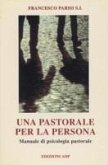 Una pastorale per la persona. Manuale di psicologia pastorale Una pastorale per la persona. Manuale di psicologia pastorale