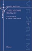 L' imprenditore cristiano. La via della Chiesa per costruire il bene comune L' imprenditore cristiano. La via della Chiesa per costruire il bene comune