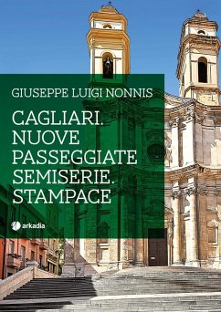 Cagliari. Nuove passeggiate semiserie. Stampace - Nonnis, Giuseppe Luigi