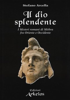 Cover Il Dio splendente. I misteri romani di Mithra fra Oriente e Occidente