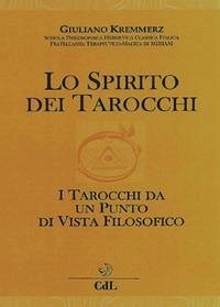Lo spirito dei tarocchi. I tarocchi da un punto di vista filosofico - Kremmerz, Giuliano