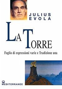 La torre. Foglio di espressioni varie e Tradizione una - Evola, Julius La torre. Foglio di espressioni varie e Tradizione una - Evola, Julius