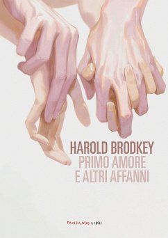 Primo amore e altri affanni - Brodkey, Harold