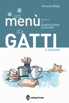 Un menù da gatti. Manuale di alimentazione casalinga - Biagi, Giacomo