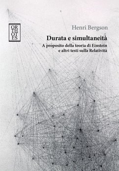 Durata e simultaneità. A proposito della teoria di Einstein e altri testi sulla relatività - Bergson, Henri