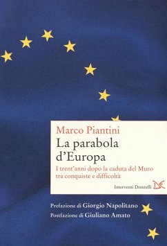 La parabola d'Europa. I trent'anni dopo la caduta del Muro tra conquiste e difficoltà - Piantini, Marco