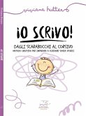 Io scrivo! Dagli scarabocchi al corsivo metodo creativo per imparare a scrivere senza sforzi Io scrivo! Dagli scarabocchi al corsivo metodo creativo per imparare a scrivere senza sforzi