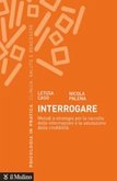 Interrogare. Metodi e strategie per la raccolta delle informazioni e la valutazione della credibilità Interrogare. Metodi e strategie per la raccolta delle informazioni e la valutazione della credibilità