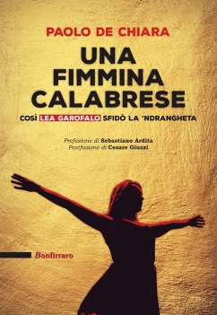 Cover Una fimmina calabrese. Così Lea Garofalo sfidò la 'ndrangeta