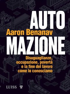 Cover Automazione. Disuguaglianze, occupazione, povertà e la fine del lavoro come lo conosciamo
