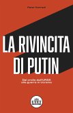 La rivincita di Putin. Dal crollo dell'URSS alla guerra in Ucraina La rivincita di Putin. Dal crollo dell'URSS alla guerra in Ucraina