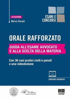 Orale rafforzato. Guida all'esame Avvocato e alla scelta della materia. Con 30 casi pratici civili e penali e una videolezione - Zincani, Marco
