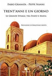 Trent'anni e un giorno. Le Grandi Stragi, tra Stato e Mafia - Granata, Fabio; Nanni, Peppe