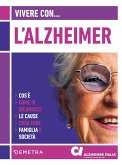 Vivere con l'Alzheimer. Cos'è. Come si riconosce. Le cause. Cosa fare. Famiglia e società Vivere con l'Alzheimer. Cos'è. Come si riconosce. Le cause. Cosa fare. Famiglia e società